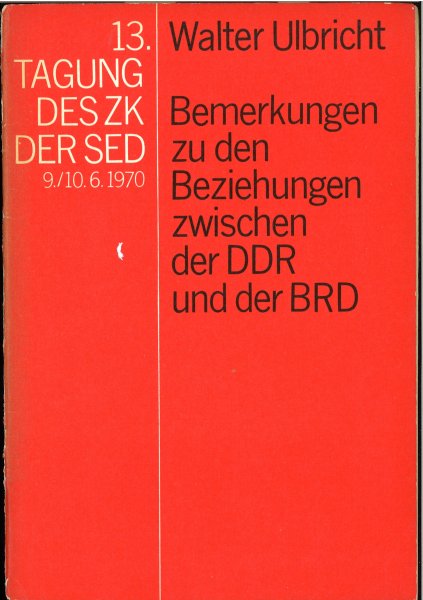 Bemerkungen zu den Beziehungen zwischen der DDR und der BRD. Rede auf der 13. Tagung des ZK der SED 9./10. Juni 1970