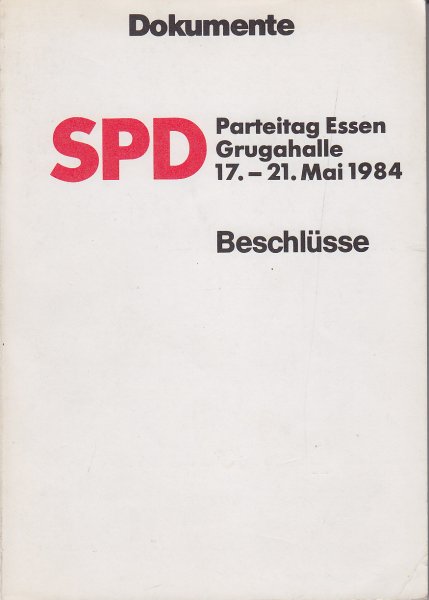 Dokumente SPD Parteitag Essen Grugahalle 17.-21. Mai 1984 Beschlüsse