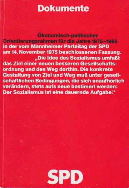 Ökonomisch-politischer Orientierungsrahmen für die Jahre 1975-1985 in der vom Mannheimer Parteitag der SPD am 14.11. 1975 beschlossenen Fassung. Reihe Dokumente