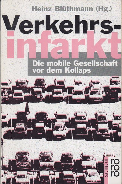 Verkehrsinfarkt. Die mobile Gesellschaft vor dem Kollaps. roror sachbuch Mr. 8805