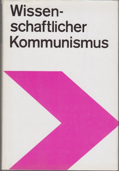Wissenschaftlicher Kommunismus. Lehrbuch für das marxistisch- leninistische Grundlagenstudium.  3. überarbeitete Auflage 1978