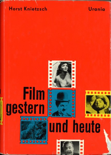 Film gestern ubnd heute. Gedanken und Daten zu sieben Jahrzehnten Geschichte der Filmkunst. 2. verbesserte und erweiterte Auflage