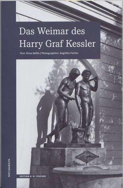 Das Weimar des Harry Graf Kessler. Reihe Wegmarken (Mit Widmung)