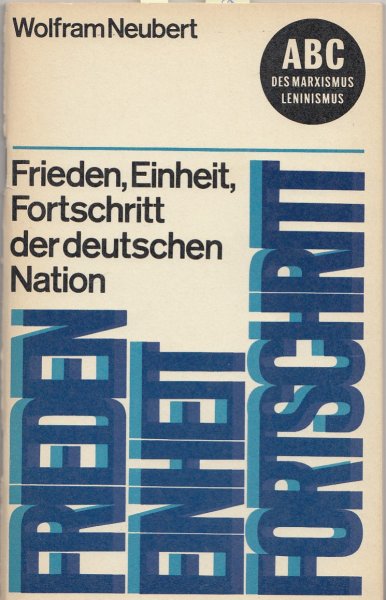 Frieden, Einheit, Fortschritt der deutschen Nation. ABC des Marxismus Leninismus