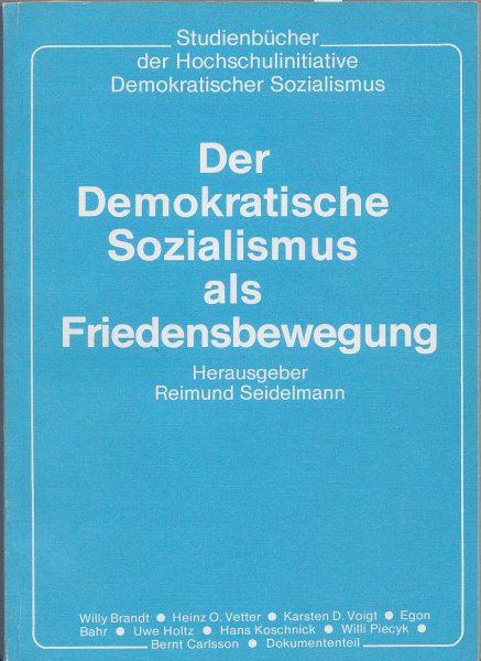 Der Demokratische Sozialismus als Friedensbewegung. Studienbücher der Hochschulinitiative Demokratischer Sozialismus Bd. 14