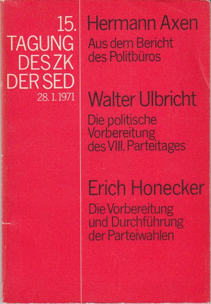15. Tagung des ZK der SED 28.1. 1971 Referate Hermann Axen, Walter Ulbricht, Erich Honecker