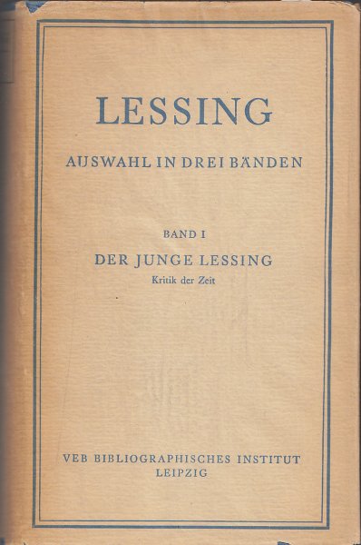 Werke in drei Bänden. Erster Band. Der junge Lessing 1729-1760. Kritik der Zeit