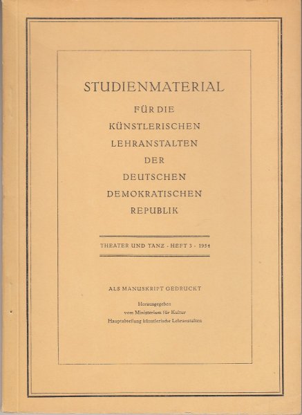 Studienmaterial für die künstlerishen Lehranstalten der DDR Theater und Tanz Heft 3 Methodische  Beiträge