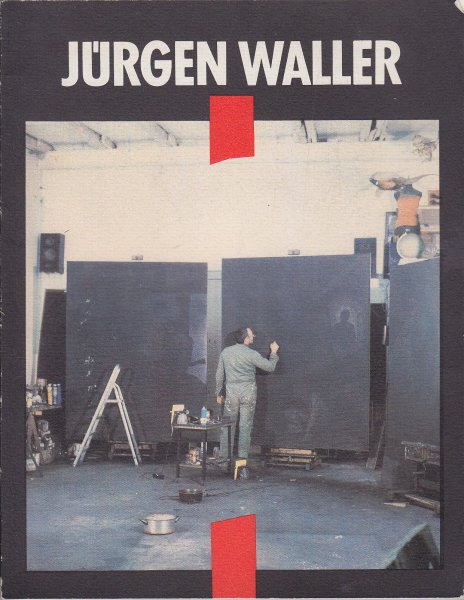 Jürgen Waller Gemälde 1961-1987 Austellung April/Mai 1987 Neue Berliner Galerie im Alten Museum . Katalog