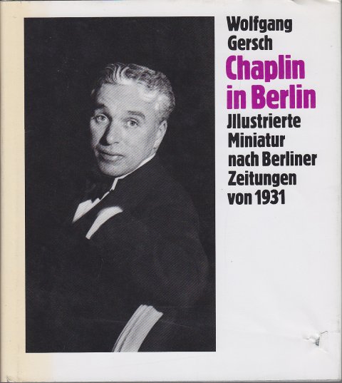 Chaplin in Berlin. Illustrierte Miniatur nach Berliner Zeitungen von 1931