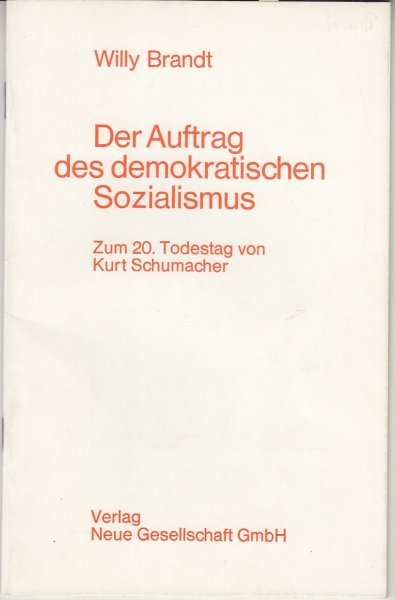 Der Auftrag des demokratischen Sozialismus. Zum 20. Todestag von Kurt Schumacher (Mit Anstreichungen)