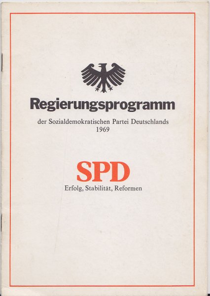 Regierungsprogramm 1969 - SPD Erfolg, Stabilität, Reformen. Beschluß vom Außerordentlichen Parteitag der SPD am 17.4. 1969 in Bad Godesberg
