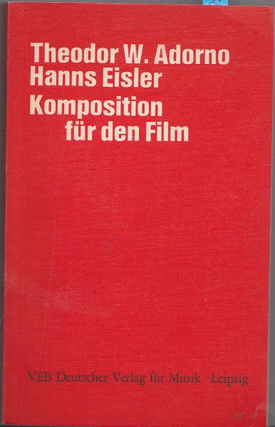 Gesammelte Werke Serie III Bd. 4  Theodor W. Adorno Hanns Eisler Komposition für den Film. Textkritische Ausgabe von Eberhardt Klemm
