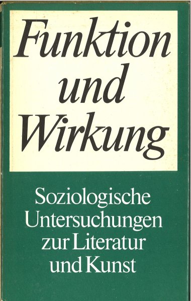 Funktion und Wirkung. Soziologische Untersuchungen zur Literatur und Kunst. 1. Auflage