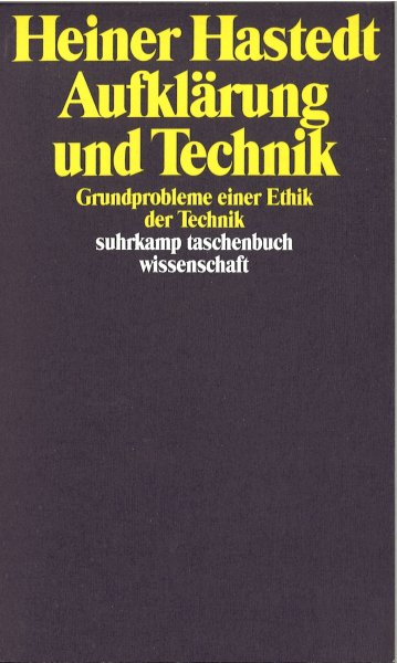 Aufklärung und Technik. Grundprobleme einer Ethik der Technik. Suhrkamp taschenbuch wissenschaft Bd.1141  1. Auflage
