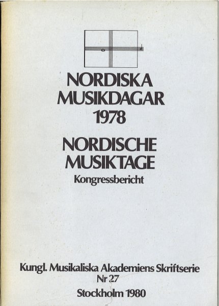 Nordiska Musikdagar 1978 - Nordische Musiktage Kongressbericht. Kungl. Musikaliska Akademiens Skriftserie Nr. 27
