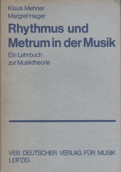 Rhythmus und Metrum in der Musik. Ein Lehrbuch zur Musiktheorie. 1. Auflage