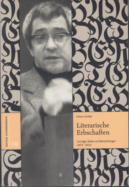 Literarische Erbschaften. Vorträge, Reden, Betrachtungen (1972-2013) Edition Schwarzdruck 19 (Noch eingeschweißt)