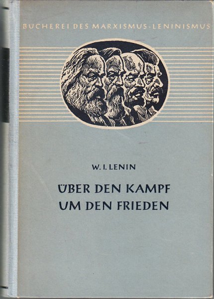 Über den Kampf um den Frieden. Eine Sammlung ausgewählter Aufsätze und Reden. Bücherei des Marxismus-Leninismus Bd. 26 (graue Ausgabe)
