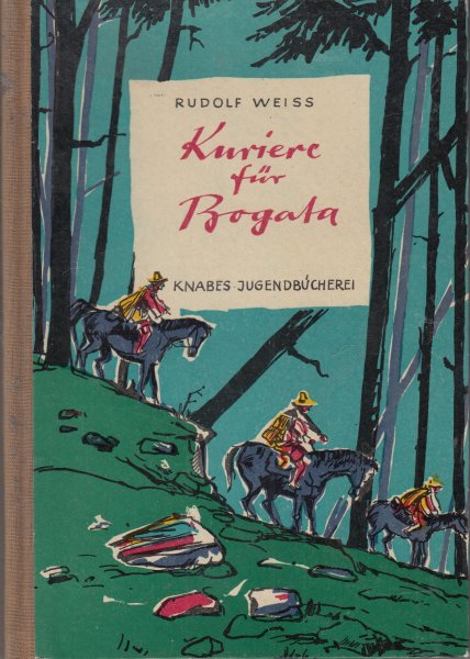 Kuriere für Bogata. Abenteuer am Rio Magdalena (Illustr. Hans Wiegandt) Knabes Jugendbücherei Bd. 12