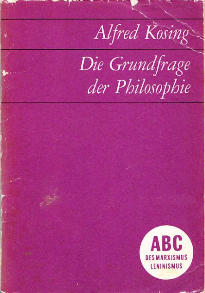 Die Grundfrage der Philosophie. ABC des Marxismus/Leninismus