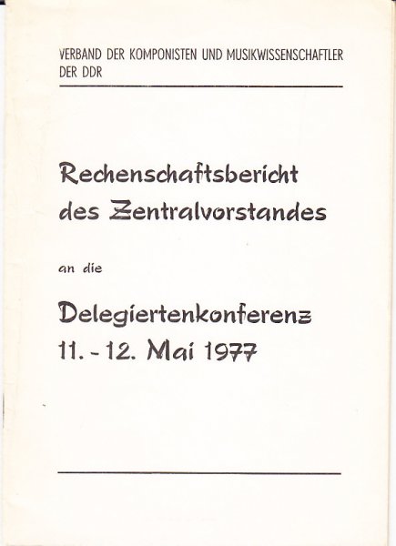 Verband der Komponisten und Musikwissenschaftler der DDR, Delegiertenkonferenz 11.-12-5. 1977 Rechenschaftsbericht