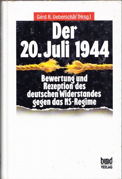 Der 20. Juli 1944 Bewertung und Rezeption des deutschen Widerstandes gegen das NS-Regime (Noch eingeschweißt)
