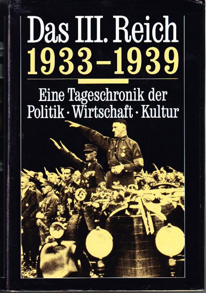 Das III. Reich 1933-1939 Eine Tageschronik der Politik, Wirtschaft, Kultur