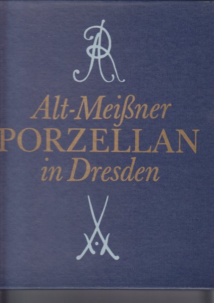 Alt-Meißner Porzellan in Dresden. Bild-Text-Band im Schuber