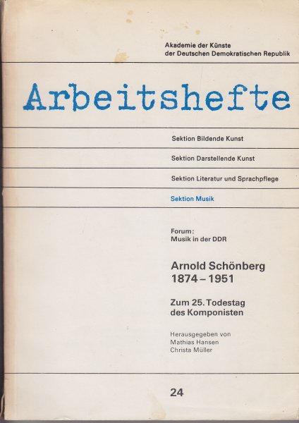 Forum: Musik in der DDR. Arnold Schönberg 1874-1951 Zum 25. Todestag des Komponisten. Reihe Arbeitshefte der Akademie der Künste der DDR Heft 24