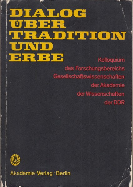 Dialog über Tradition und Erbe. Kolloquium des Forschungsbereichs Gesellschaftswissenschaften der Akademie der Wissenschaften der DDR (Mit Anstreichungen)