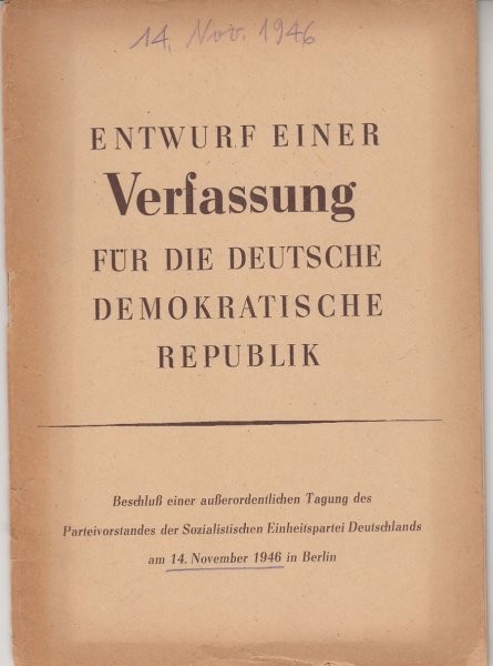 Entwurf einer Verfassung für die Deutsche Demokratische Repubik. Beschluß einer außerordentlichen Tagung des Parteivorstandes der SED am 14.11.1946 in Berlin