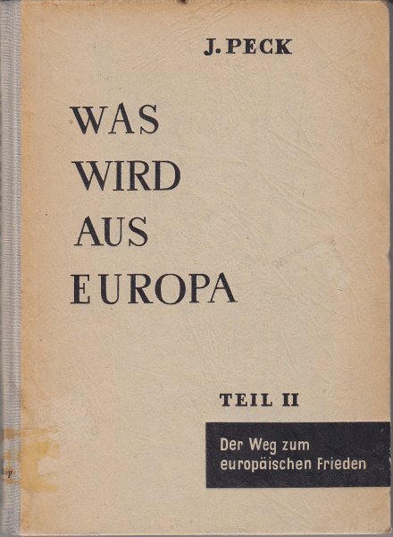 Was wird aus Europa. Teil II Der Weg zum europäischen Frieden. 1. Auflage (Bibliotheksexemplar)