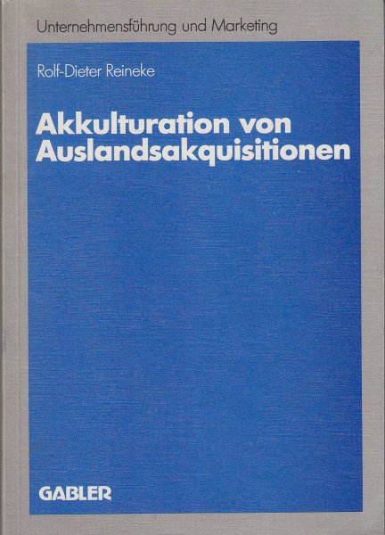 Akkulturation von Auslandsakquisitionen. Schriftenreihe Unternehmensführung und Marketing Bd. 23