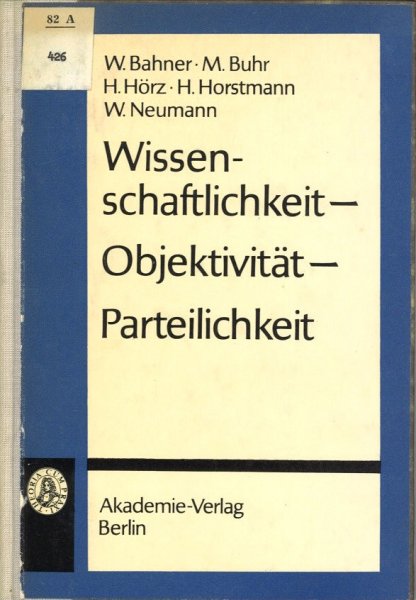 Wissenschaftlichkeit - Objektivität - Parteilichkeit. Schriften zur Philosophie und ihrer Gechichte Bd. 29 (Bibliotheksexemplar)