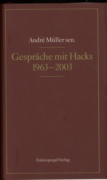 Gespräche mit Hacks 1963-2003 (Mit vielen Bleistift-Anstreichungen)