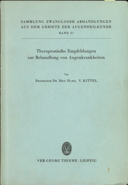Therapeutische Empfehlungen zur Behandlung von Augenkrankheiten. Sammlung zwangloser Abhandlungen auf dem Gebiet der Augenheilkunde Bd. 31