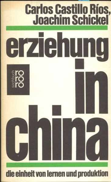 Erziehung in China. Die Einheit von Lernen und Produktion. rororo Bd. 7137