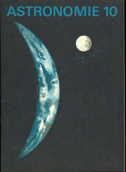 Astronomie 10. Lehrbuch für Klasse 10. (Schulbuch-DDR)