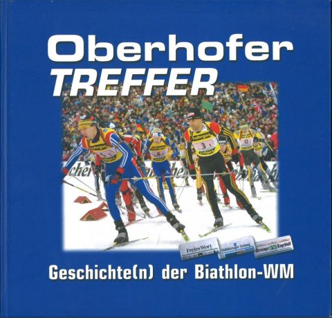 Oberhofer Treffer. Geschichte(n) der Biathlon-WM (Mit mehreren Autogrammen)