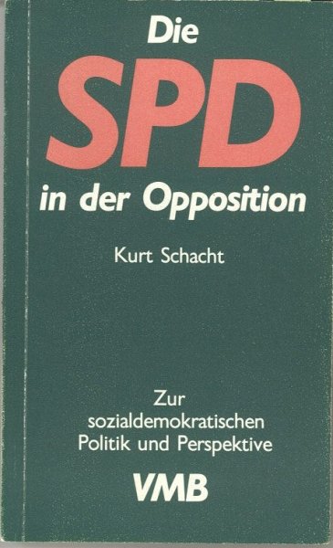 SPD in der Opposition. Zur sozialdemokratischen Politik und Perspektive. Reihe Marxismus aktuell Bd. 192