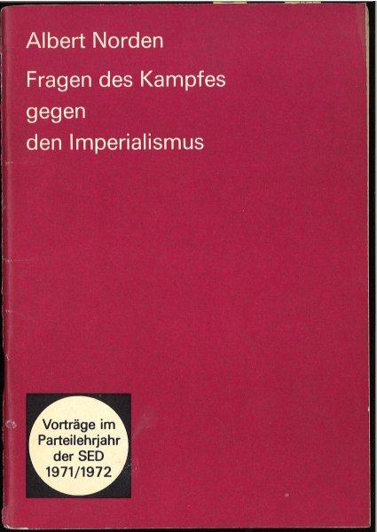 Fragen des Kampfes  gegen den Imperialismus. Vorträge im Parteilehrjahr der SED 1971/1972 (Dieser Vortrag wurde am 3.7. 1972 an der PH 'Karl Marx' gehalten)