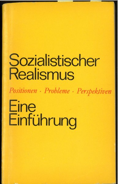 Sozialistischer Realismus. Positionen, Probleme, Perspektiven. Eine Einführung