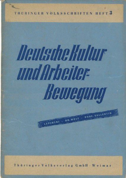 Deutsche Kultur und Arbeiter-Bewegung. Reihe Thüringer Volksschriften Heft 3