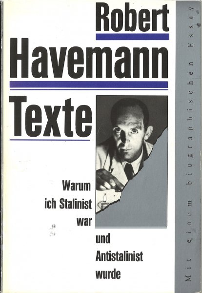 Warum ich Stalinist war und Antistalinist wurde.Texte eines Unbequemen. Mit einem biographischen Essay Hrsg. D. Hoffmann/H. Laitko