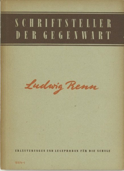 Schriftsteller der Gegenwart Ludwig Renn . Hilfsmittel für den Literaturunterricht an den Ober- und Fachschulen der SSR