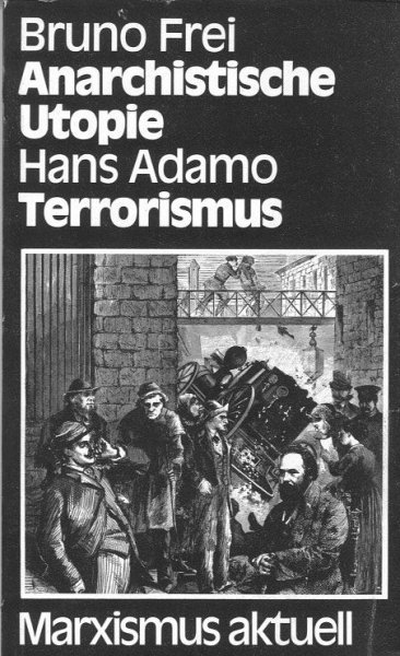 Anarchische Utopie - Terrorismus. Reihe Marxismus aktuell Bd. 121
