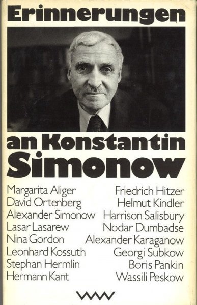 Erinnerungen an Konstantin Simonow (Margarita Aliger, L. Kossuth, S. Hermlin, H. Kant u.a.) 1. Auflage
