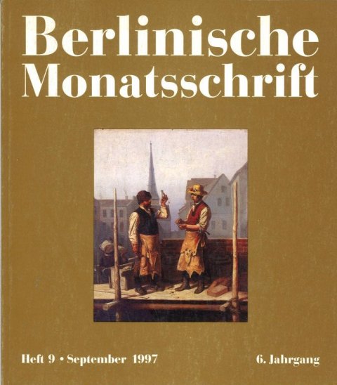 Berlinische Monatsschrift Heft 9 1997 Themen: Bofingers Berlin-Ansichten. Zur Arbeit der Frauengenossenschaft Weiber-Wirtschaft u. a.