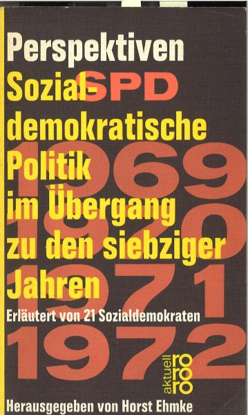 Perspektiven. Sozialdemokratische Politik im Übergang zu den siebziger Jahren. Erläutert von 21 Sozialdemokraten. rororo aktuell Nr. 1205
